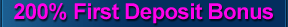 200% First Deposit Bonus